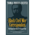 Thomas Morris Chester, Black Civil War Correspondent: His Dispatches from the Virginia Front - Paperback