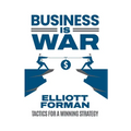 Business is War: Tactics for a Winning Strategy - Paperback