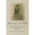 Journey to the West: The Alabama and Coushatta Indians Volume 256 - Hardcover