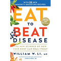 Eat to Beat Disease: The New Science of How Your Body Can Heal Itself - Hardcover