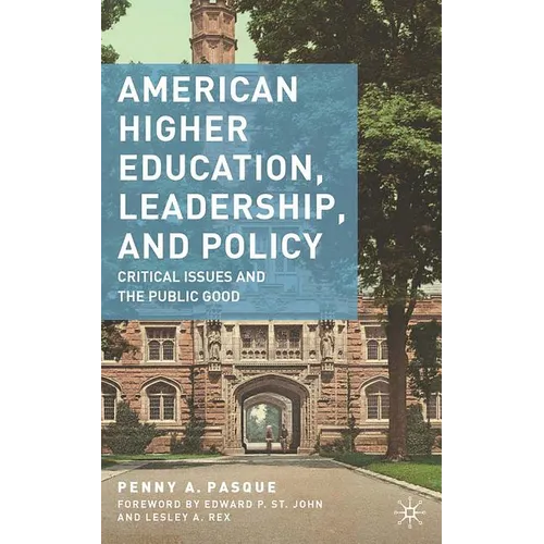 American Higher Education, Leadership, and Policy: Critical Issues and the Public Good - Paperback