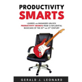 Productivity Smarts: Leaders and Managers Unlock Productivity Secrets from 12 Influential Musicians of the 20th and 21st Century - Paperback