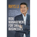 Risk Management for Small Businesses: 7 Effective Strategies to Understand, Identify and Navigate Risks That Will Make or Break Your Business - Paperback