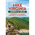Hike Virginia North of Us 60: 51 Hikes from the Allegheny Mountains to the Chesapeake Bay - Paperback