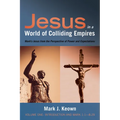 Jesus in a World of Colliding Empires, Volume One: Introduction and Mark 1:1--8:29: Mark's Jesus from the Perspective of Power and Expectations - Hardcover