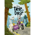 My Trip with Drip: A Graphic Novel - Hardcover