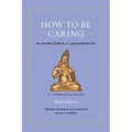 How to Be Caring: An Ancient Guide to a Compassionate Life - Hardcover