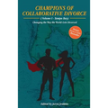 Champions of Collaborative Divorce: Changing the Way the World Gets Divorced - Paperback