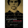 The Oatman Massacre: A Tale of Desert Captivity and Survival - Paperback