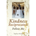 Kindness Reciprocated!: Follow Me - Hardcover