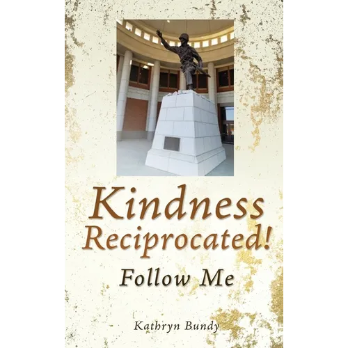 Kindness Reciprocated!: Follow Me - Hardcover
