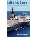 Sailing Into Danger: Life Aboard the USS Midway During the Vietnam War, 1965 - Hardcover