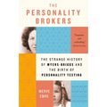 The Personality Brokers: The Strange History of Myers-Briggs and the Birth of Personality Testing - Paperback