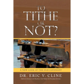 To Tithe or Not?: A New Look at the Old Covenant - Hardcover