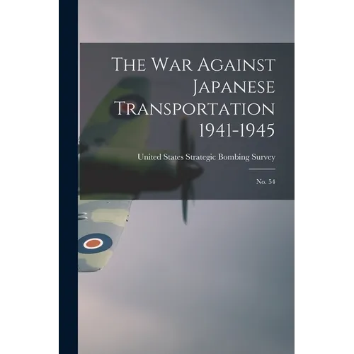 The War Against Japanese Transportation 1941-1945: No. 54 - Paperback