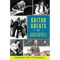 Guitar Greats of Jacksonville - Paperback