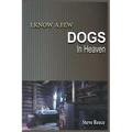 I Know a Few Dogs in Heaven - Paperback