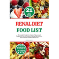 Renal Diet Food List: The Complete Guide to Low Sodium, Potassium and Phosphorus Foods and Recipes to Manage Kidney Disease, With a Kidney-f - Paperback