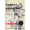 Samuel Steward and the Pursuit of the Erotic Sexuality, Literature, Archives: Sexuality, Literature, Archives - Paperback