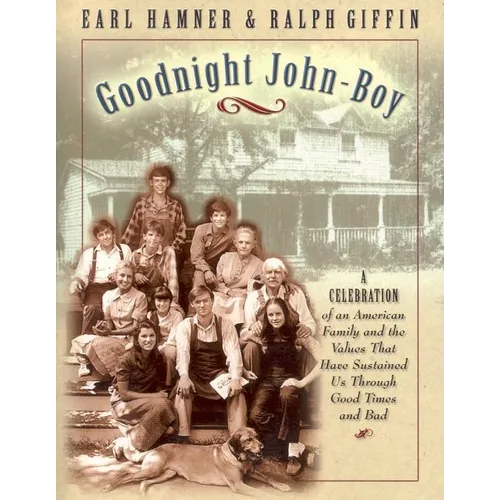 Goodnight, John Boy: A Celebration of an American Family and the Values That Have Sustained Us Through Good Times and Bad - Paperback
