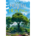 Your Health & Healing: Living Life God's Way - Paperback