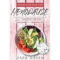 Weight Loss Plan For Menopause: Use Your Diet to Get Through Menopause with a 7 Day Weight Loss Plan for Women Suffering from Menopause to Lose Weight - Paperback