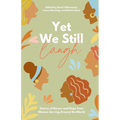 Yet We Still Laugh: Stories of Humor and Hope from Women Serving Around the World - Paperback