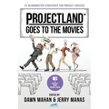 Projectland Goes to the Movies: 22 Blockbuster Strategies for Project Success - Paperback