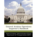 General Aviation Operations Inspector's Handbook - Paperback