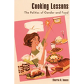 Cooking Lessons: The Politics of Gender and Food - Paperback