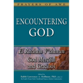 Encountering God: El Rachum V'Chanun--God Merciful and Gracious - Hardcover