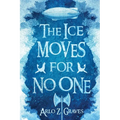 The Ice Moves for No One - Paperback