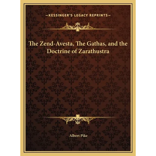 The Zend-Avesta, The Gathas, and the Doctrine of Zarathustra - Hardcover