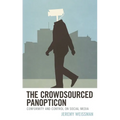 The Crowdsourced Panopticon: Conformity and Control on Social Media - Paperback