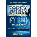 Forex Trading With Python Made Easy (The Python Forex Trader's Handbook): Unleash the Python Power for Turning Data into Gold in Forex Markets - Paperback