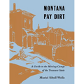 Montana Pay Dirt: Guide To Mining Camps Of Treasure State - Paperback