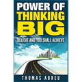 Power Of Thinking Big: Believe and You Shall Achieve - Paperback