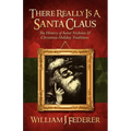 There Really is a Santa Claus - History of Saint Nicholas & Christmas Holiday Traditions - Paperback
