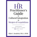 The HR Practitioner's Guide to Cultural Integration in Mergers & Acquisitions: Overcoming Culture Clash to Drive M&A Deal Value - Paperback