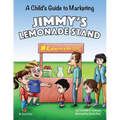 Jimmy's Lemonade Stand: A Child's Guide To Marketing - Paperback