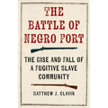 The Battle of Negro Fort: The Rise And Fall Of A Fugitive Slave Community - Hardcover