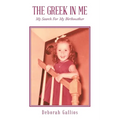 The Greek in Me: My Search For My Birthmother - Paperback