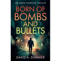 Born of Bombs and Bullets - Paperback