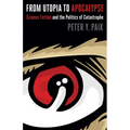 From Utopia to Apocalypse: Science Fiction and the Politics of Catastrophe - Paperback