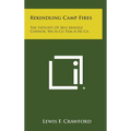 Rekindling Camp Fires: The Exploits of Ben Arnold Connor, Wa-Si-Cu Tam-A-He-CA - Hardcover