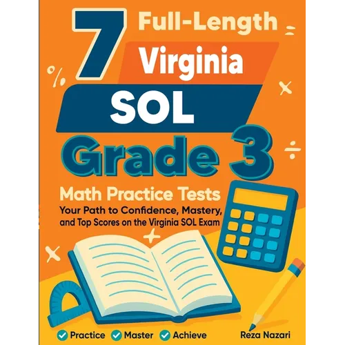 7 Full-Length Virginia SOL Grade 3 Math Practice Tests: Your Path to Confidence, Mastery, and Top Scores on the Virginia SOL Exam - Paperback