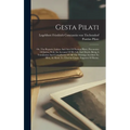 Gesta Pilati: Or, The Reports, Letters And Acts Of Pontius Pilate, Procurator Of Judea, With An Account Of His Life And Death: Being - Hardcover