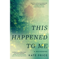 This Happened to Me: A Reckoning - Hardcover