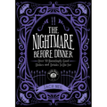 The Nightmare Before Dinner: Over 50 Hauntingly Good Dishes and Drinks to Die for - Hardcover