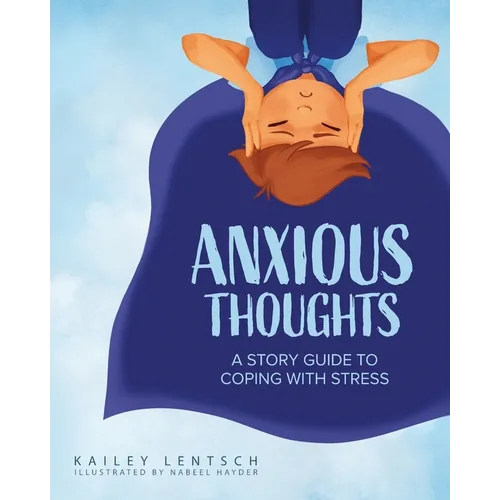 Anxious Thoughts: A Story Guide to Coping with Stress - Paperback